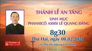 Lễ An táng Lm. Phanxicô Assisi Lê Quang Đăng lúc 8:30 ngày 8-2-2021 tại Nhà thờ Giáo xứ Tân Hương