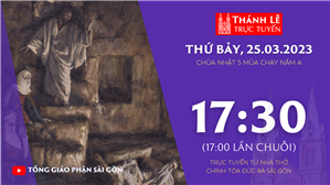 TGP Sài Gòn trực tuyến 25-3-2023: CN 5 mùa Chay năm A lúc 17:30 tại Nhà thờ Chính tòa Đức Bà