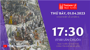 TGP Sài Gòn trực tuyến 1-4-2023: CN Lễ Lá  năm A lúc 17:30 tại Nhà thờ Chính tòa Đức Bà