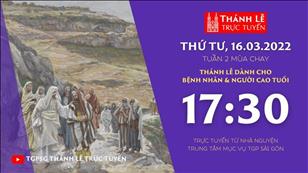 TGPSG Thánh Lễ trực tuyến 16-3-2022: Thứ Tư tuần 2 mùa Chay lúc 17:30 tại Trung tâm Mục vụ TPG Sài Gòn