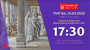 TGPSG Thánh Lễ trực tuyến 15-3-2022: Thứ Ba tuần 2 mùa Chay lúc 17:30 tại Trung tâm Mục vụ TPG Sài Gòn