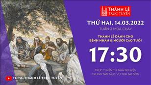 TGPSG Thánh Lễ trực tuyến 14-3-2022: Thứ Hai tuần 2 mùa Chay lúc 17:30 tại Trung tâm Mục vụ TPG Sài Gòn