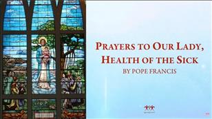 Prayers to Our Lady, Health of the Sick by Pope Francis