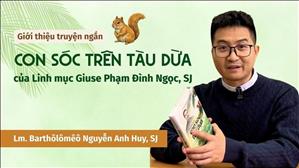 Giới thiệu truyện ngắn "Con sóc trên tàu dừa" | Lm. Barthôlômêô Nguyễn Anh Huy, SJ