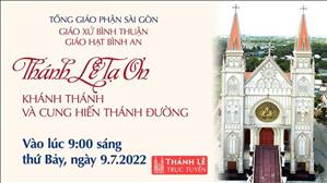 TGP Sài Gòn trực tuyến 9-7-2022: Thánh Lễ Khánh thánh & Cung hiến Thánh đường Gx Bình Thuận lúc 9:00 tại Giáo xứ Bình Thuận