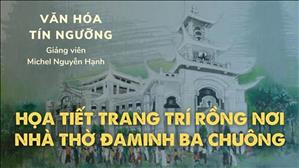 Bài 43: Họa tiết trang trí rồng nơi Nhà thờ Đaminh Ba Chuông | Văn hóa tín ngưỡng Việt Nam