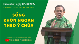 TGPSG Bài giảng: Chúa nhật 19 mùa Thường niên năm C ngày 7-8-2022 tại Nhà nguyện Trung tâm Mục vụ TGP Sài Gòn