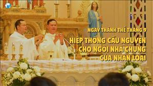 Ngày Thánh Thể Tháng 9 - Hiệp thông cầu nguyện cho Ngôi Nhà Chung của nhân loại