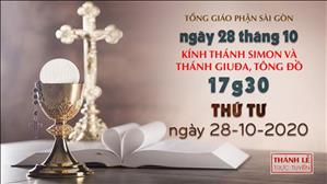 TGP Sài Gòn - Thánh lễ trực tuyến ngày 28-10-2020: Thánh Simon và Thánh Giuđa, Tông đồ lúc 17:30