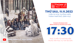 TGPSG Thánh Lễ trực tuyến 11-11-2022: Thứ Sáu tuần 32 TN lúc 17:30 tại Trung tâm Mục vụ TPG Sài Gòn