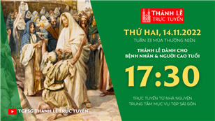 TGPSG Thánh Lễ trực tuyến 14-11-2022: Thứ Hai tuần 33 TN lúc 17:30 tại Trung tâm Mục vụ TPG Sài Gòn