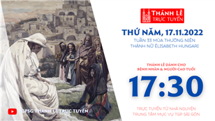 TGPSG Thánh Lễ trực tuyến 17-11-2022: Thứ Năm tuần 33 TN lúc 17:30 tại Trung tâm Mục vụ TPG Sài Gòn