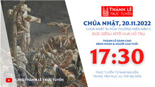 TGPSG Thánh Lễ trực tuyến 20-11-2022: CN 34 TN năm C lúc 17:30 tại Trung tâm Mục vụ TPG Sài Gòn