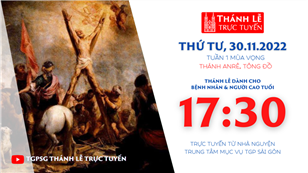 TGPSG Thánh Lễ trực tuyến 30-11-2022: Thánh Anrê, Tông đồ lúc 17:30 tại Trung tâm Mục vụ TPG Sài Gòn