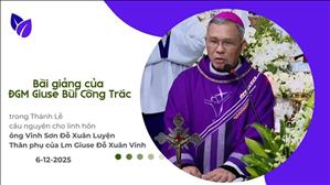 Bài giảng của ĐGM Giuse Bùi Công Trác - Lễ cầu nguyện cho linh hồn thân phụ Lm Giuse Đỗ Xuân Vinh