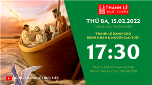 TGPSG Thánh Lễ trực tuyến 15-2-2022: Thứ Ba tuần 6 TN lúc 17:30 tại Trung tâm Mục vụ TPG Sài Gòn