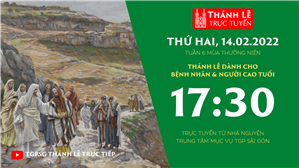 TGPSG Thánh Lễ trực tuyến 14-2-2022: Thứ Hai tuần 6 TN lúc 17:30 tại Trung tâm Mục vụ TPG Sài Gòn
