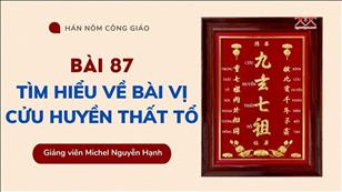TGP Sài Gòn - Hán-Nôm Công giáo bài 87: Tìm hiểu về Bài Vị Cửu Huyền Thất Tổ