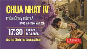 Chúa nhật IV mùa Chay năm A | 17:30 ngày 14-3-2026 | Nhà thờ Đức Bà