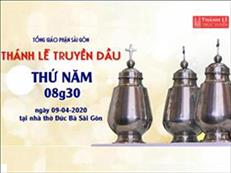 Thánh lễ trực tuyến - Lễ Truyền Dầu lúc 8g30 ngày 09.04.2020 tại nhà thờ Đức Bà Sài Gòn