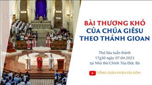 Bài Thương khó của Chúa Giêsu theo thánh Gioan | Nhà thờ Chính Tòa Đức Bà Sài Gòn | Thứ Sáu Tuần Thánh