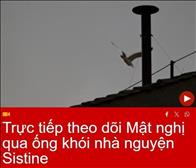 Trực tiếp theo dõi Mật nghị qua ống khói nhà nguyện Sistine