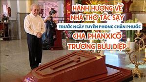Hành hương về nhà thờ Tắc Sậy trước ngày Tuyên phong Chân Phước Cha Phanxicô Trương Bửu Diệp