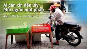 TGP Sài Gòn - Hãy đến mà xem: Ai cần xin đến lấy, mỗi người một phần