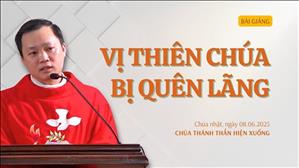 Vị Thiên Chúa bị quên lãng - Lm Louis Huỳnh Thanh Hải | Chúa nhật Chúa Thánh Thần Hiện Xuống