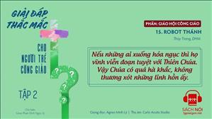 TGP Sài Gòn - Giải đáp thắc mắc cho người trẻ Công giáo tập 2.15: Robot thánh