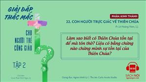 TGP Sài Gòn - Giải đáp thắc mắc cho người trẻ Công giáo tập 2.22: Con người trực giác về Thiên Chúa