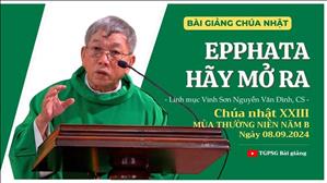 Epphata - Hãy mở ra - Lm Vinh Sơn Nguyễn Văn Đình, CS | CN XXIII TN năm B