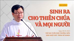 Sinh ra cho Thiên Chúa và mọi người - Lm Laurensô Hoàng Bá Quốc Huy | Sinh nhật Đức Mẹ