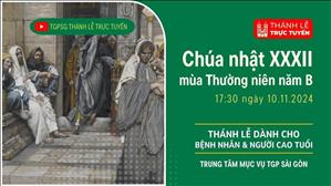 Chúa Nhật Tuần 32 Thường Niên | 17:30 Ngày 10-11-2024 | TTMV TGPSG