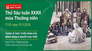 Thứ Sáu Tuần 32 Thường Niên | 17:30 Ngày 15-11-2024 | TTMV TGPSG