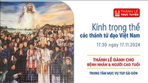 Kính trọng thể các thánh tử đạo Việt Nam | 17:30 Ngày 17-11-2024 | TTMV TGPSG