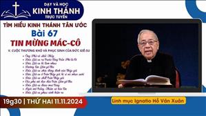  Bài 67: Tin Mừng Mác-Cô (Buổi 6) | 11-11-2024