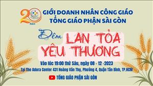 20 Năm Doanh Nhân Công Giáo TGP Sài Gòn: Đêm Lan Tỏa Yêu Thương | 19:00 Ngày 8-12-2023