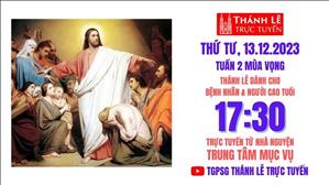 Thứ Tư Tuần 2 Mùa Vọng | 17:30 Ngày 13-12-2023 | TTMV TGPSG