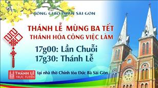 TGP Sài Gòn - Thánh lễ Mùng Ba Tết lúc 17:30 ngày 14-2-2021 tại Nhà thờ Chính tòa Đức Bà Sài Gòn