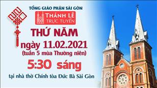 TGP Sài Gòn - Thánh lễ thứ Năm tuần 5 TN lúc 5:30 ngày 11-2-2021 tại Nhà thờ Chính tòa Đức Bà