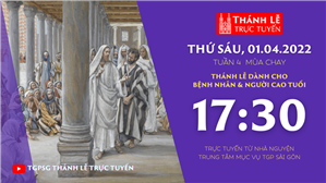 TGPSG Thánh Lễ trực tuyến 1-4-2022: Thứ Sáu tuần 4 mùa Chay lúc 17:30 tại Trung tâm Mục vụ TPG Sài Gòn