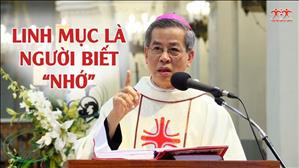 Linh mục là người biết "nhớ" - Bài giảng của ĐTGM Giuse Nguyễn Năng