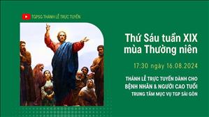 Thứ Sáu Tuần 19 Thường Niên | 17:30 Ngày 16-8-2024 | TTMV TGPSG