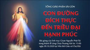 TGP Sài Gòn - Bài giảng thánh lễ Lòng Chúa Thương Xót ngày 09-10-2020: Con đường đích thực đến triều đại hạnh phúc