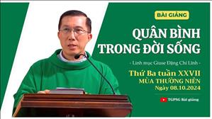 Quân bình trong đời sống - Lm Giuse Đặng Chí Lĩnh | Thứ Ba tuần XXVII TN