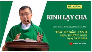 Kinh Lạy Cha - Lm GB Phương Đình Toại, MI | Thứ Tư tuần XXVII TN