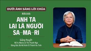 Bài 145: Anh ta lại là người Sa-ma-ri | Dưới Ánh Sáng Lời Chúa