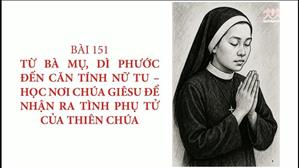 Bài 151: Từ bà mụ, dì phước đến căn tính nữ tu | Hán Nôm Công Giáo
