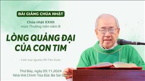 Lòng quảng đại của con tim - Lm Ignatio Hồ Văn Xuân | CN XXXII TN năm B